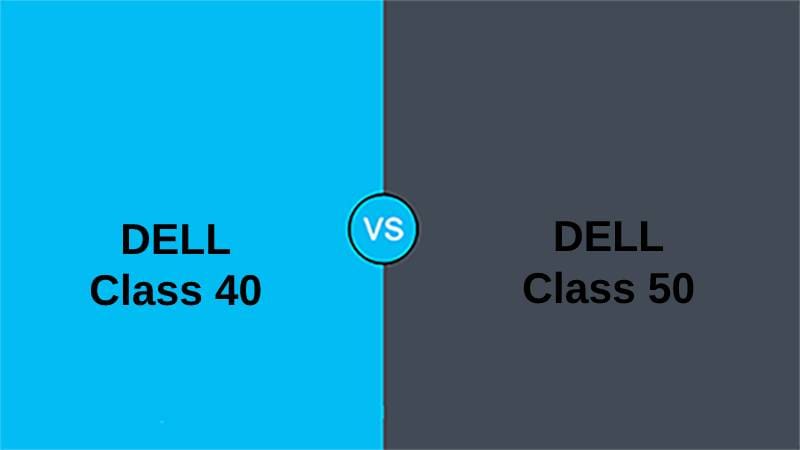 DELL Class 40 vs DELL Class 50