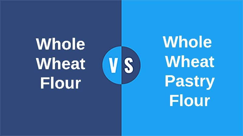 Whole wheat flour vs Pastry Flour