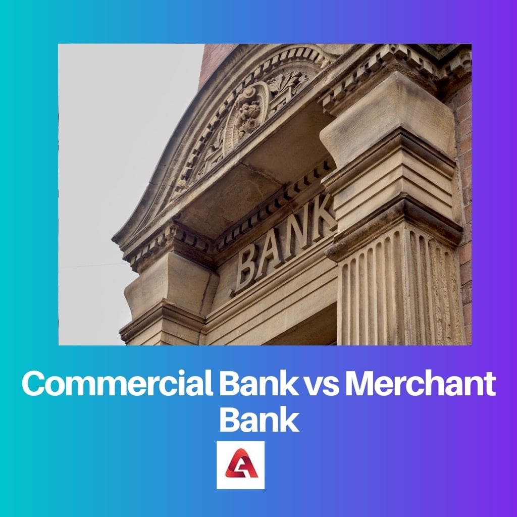 Commercial Bank vs Merchant Bank