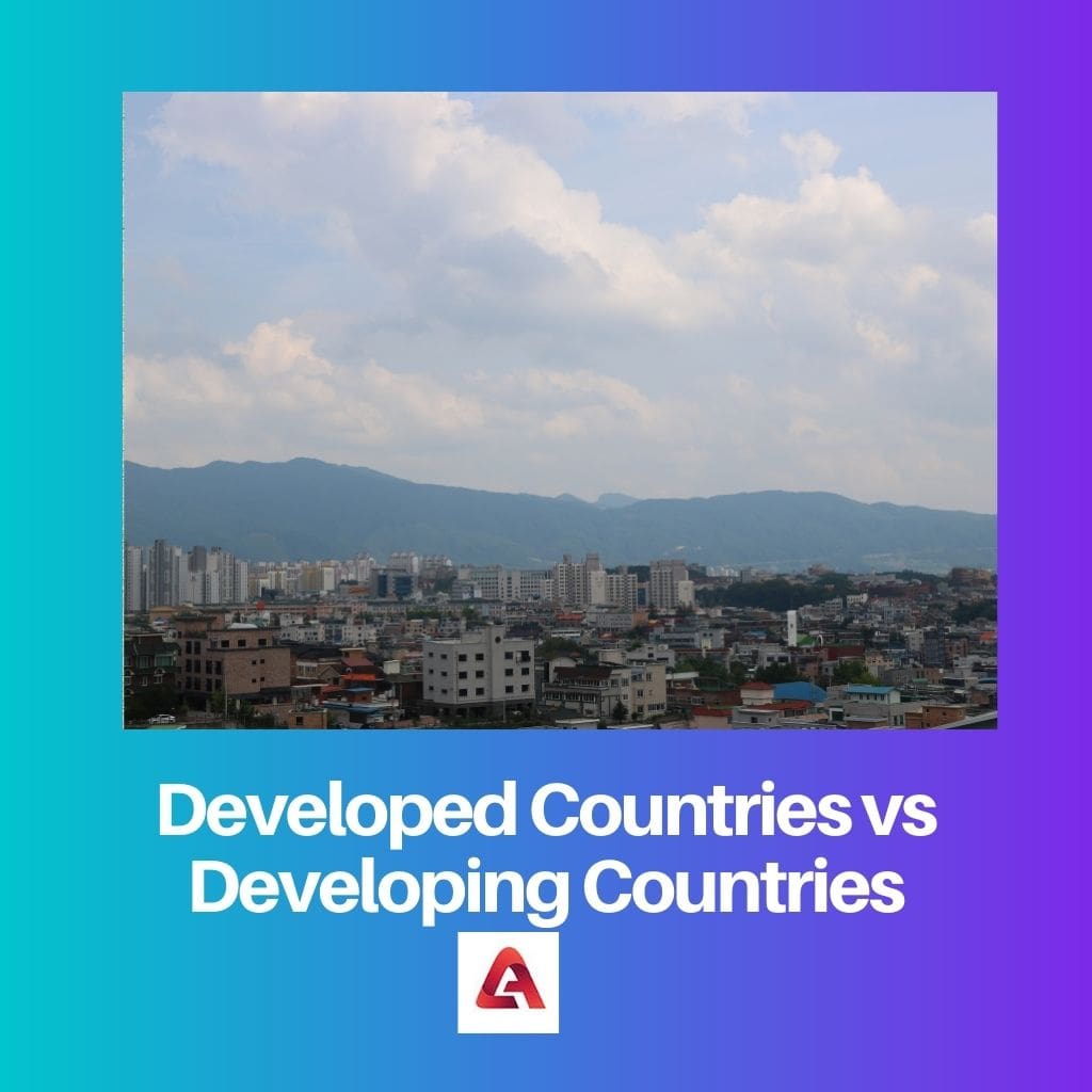 Developed Countries vs Developing Countries
