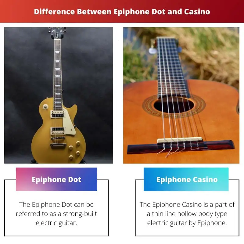 الفرق بين Epiphone Dot و Casino