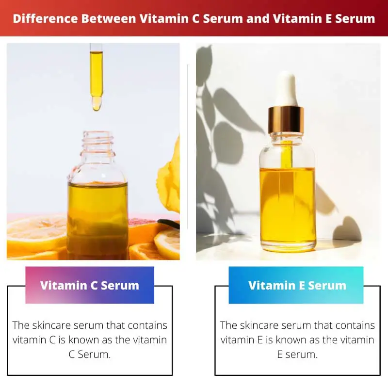 Difference Between Vitamin C Serum and Vitamin E Serum