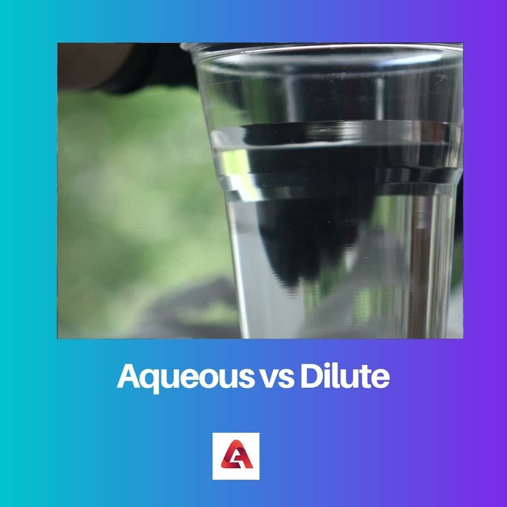 Aqueous vs Dilute