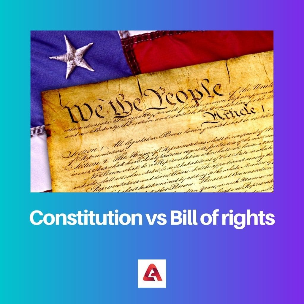 Constitution vs Bill of rights