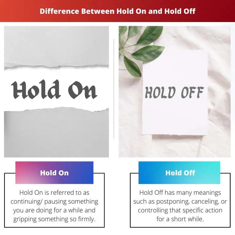 Difference Between Hold On and Hold Off