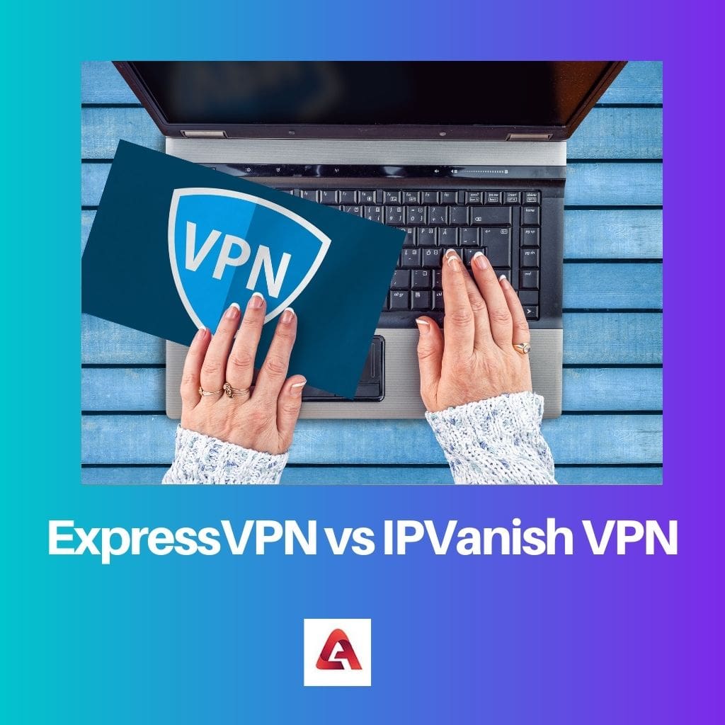 ExpressVPN vs VPN IPVanish