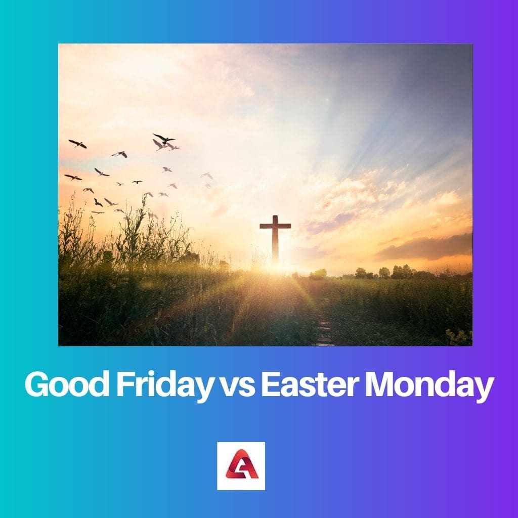Good Friday vs Easter Monday