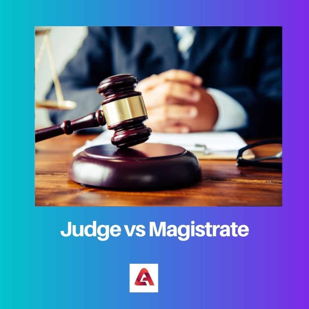 Judge Vs Magistrate Difference And Comparison