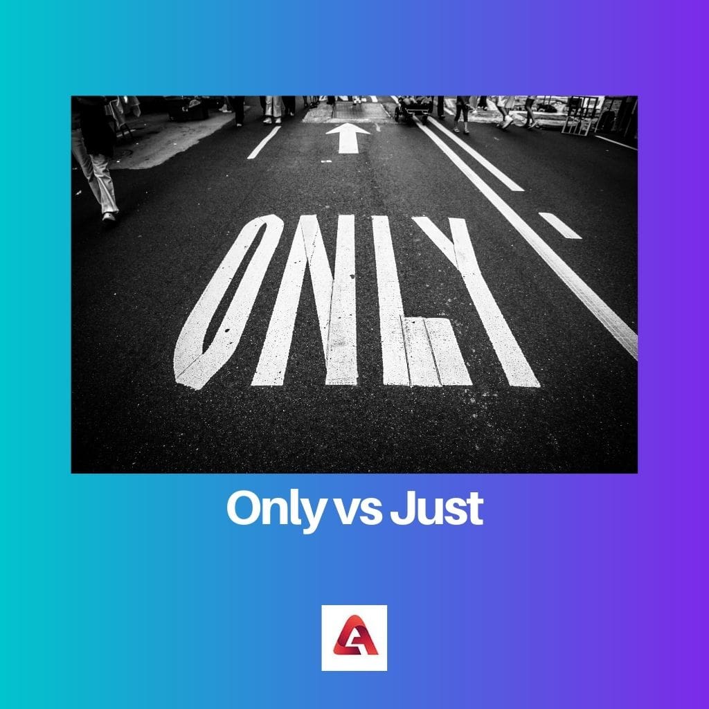 Only vs Just