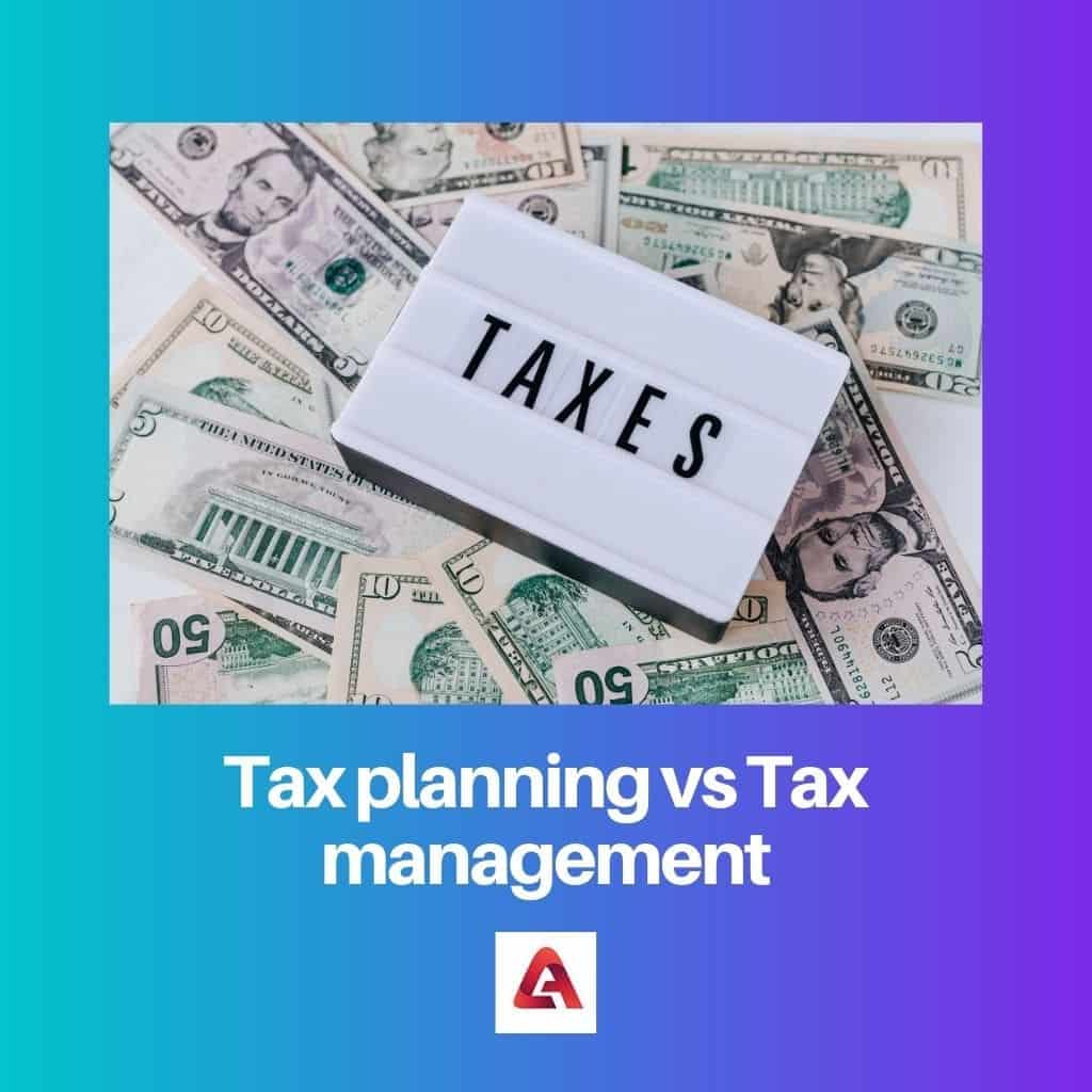 tax-planning-vs-tax-management-difference-and-comparison