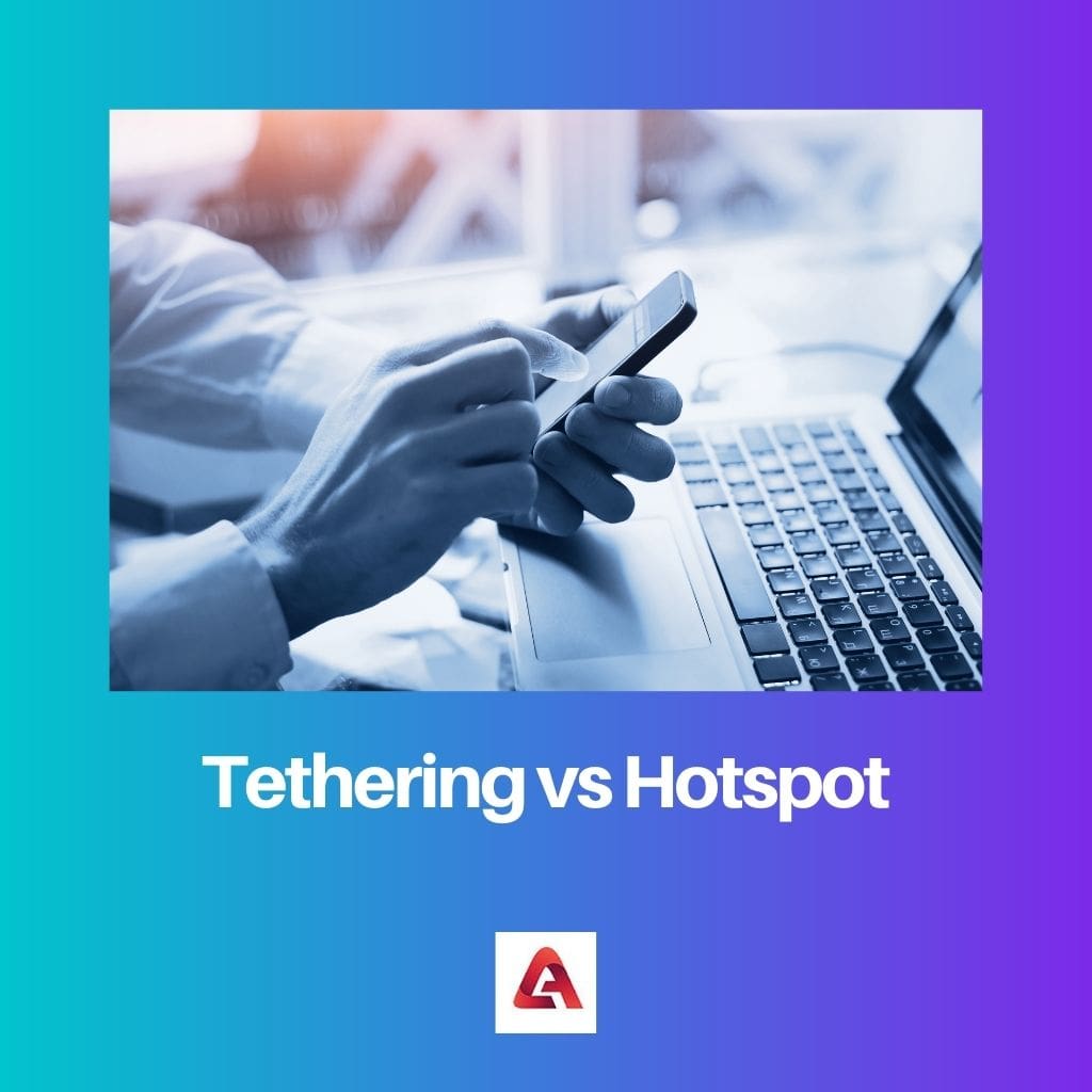 Tethering vs Hotspot