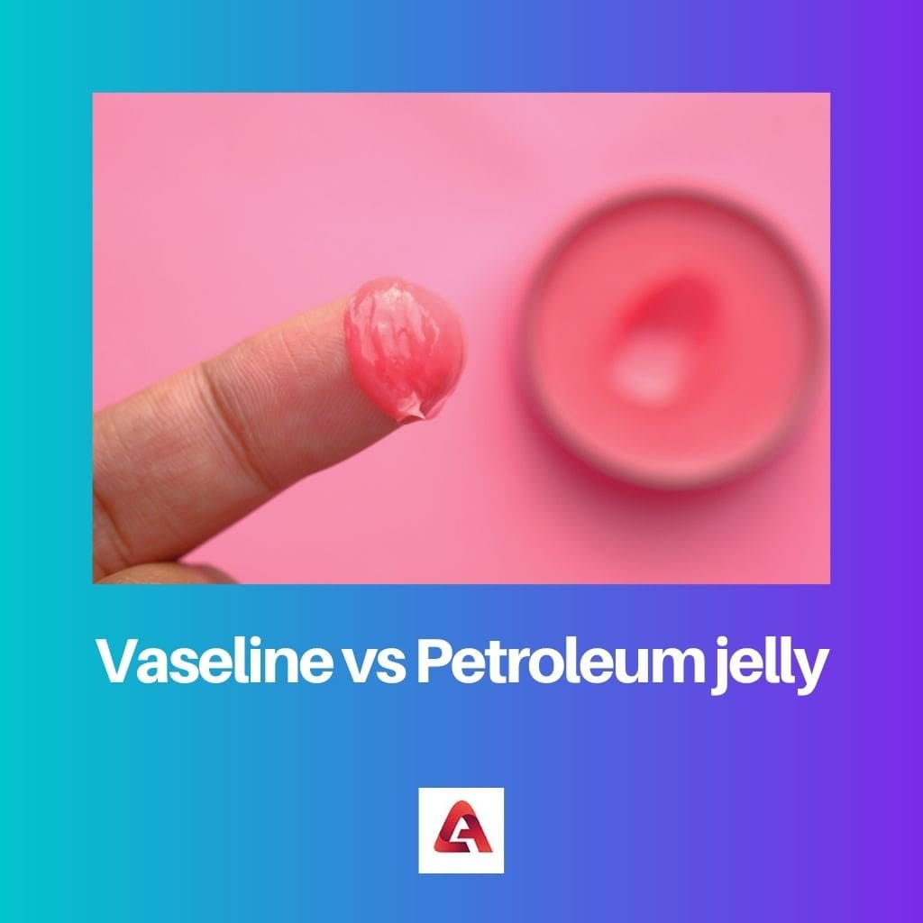 Vaseline vs Petroleum jelly
