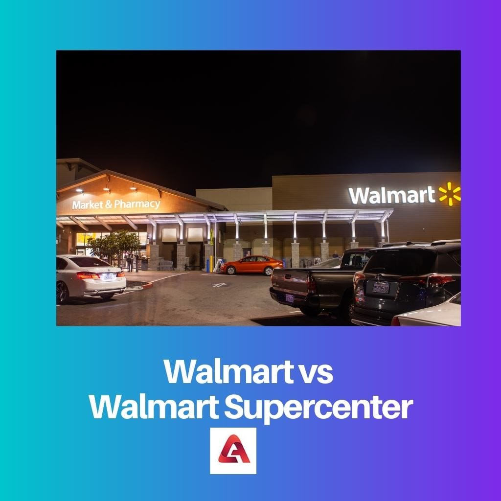 Walmart vs Walmart Supercenter