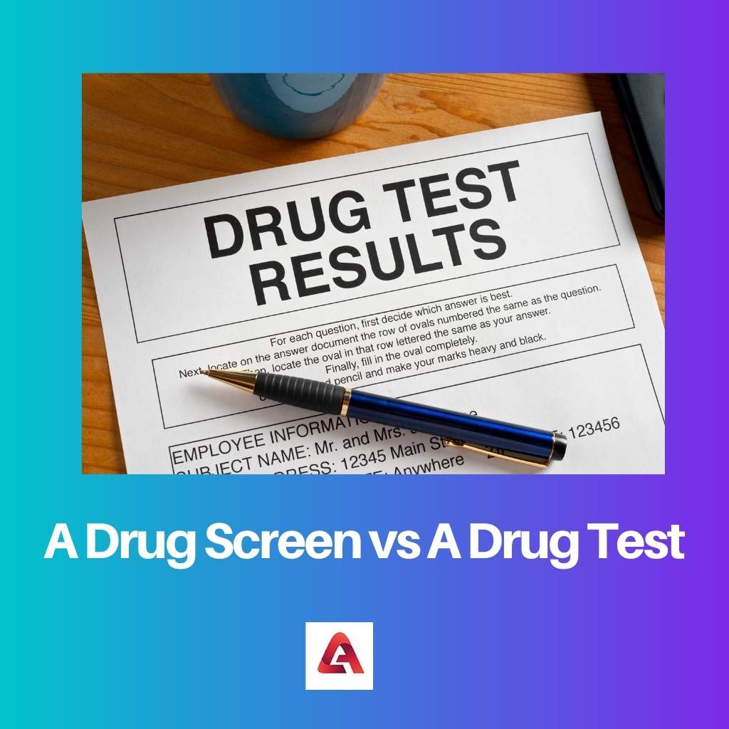 A Drug Screen vs A Drug Test