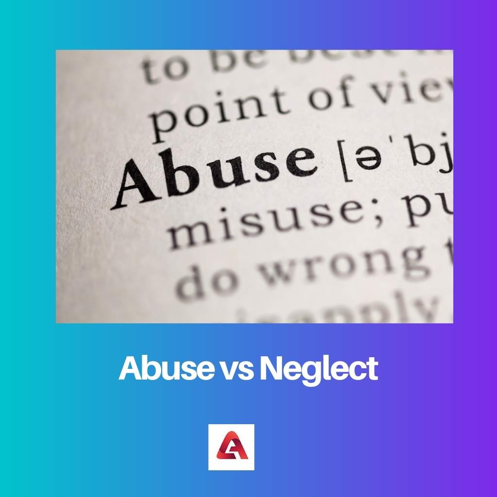 Abuse vs Neglect