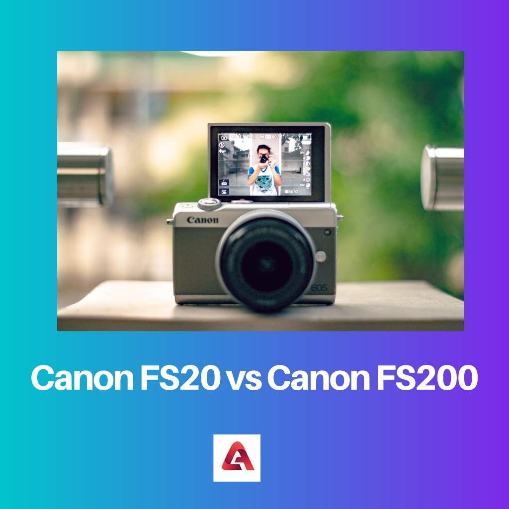 Canon FS20 contre Canon FS200