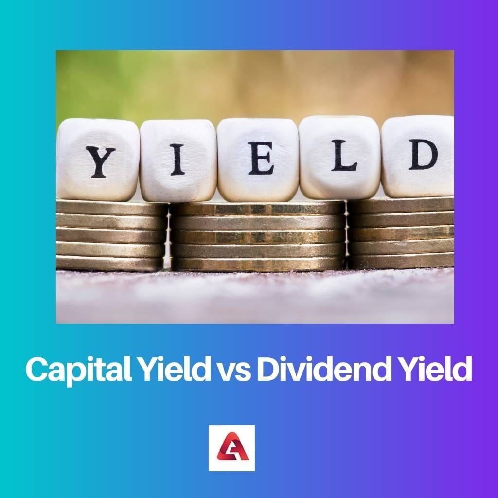 Capital Yield vs Dividend Yield