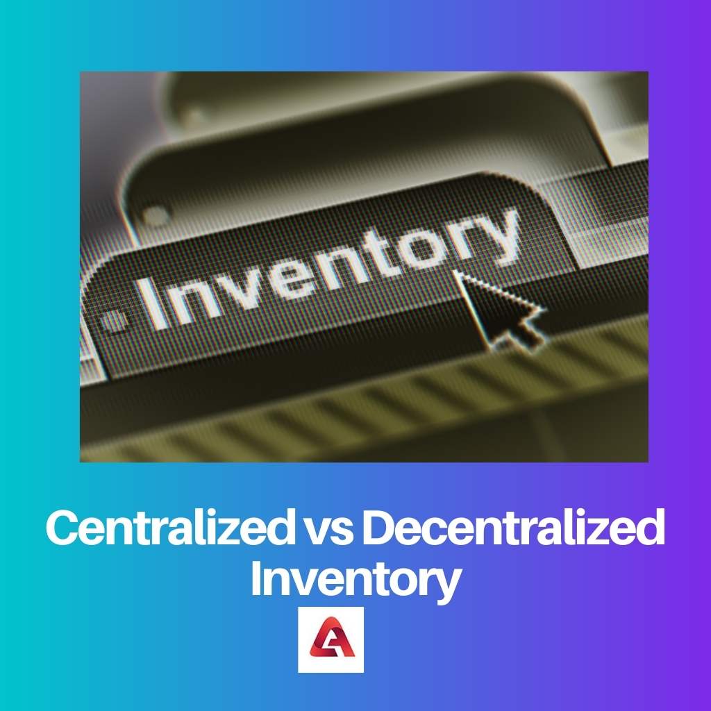 Gecentraliseerde versus gedecentraliseerde inventaris