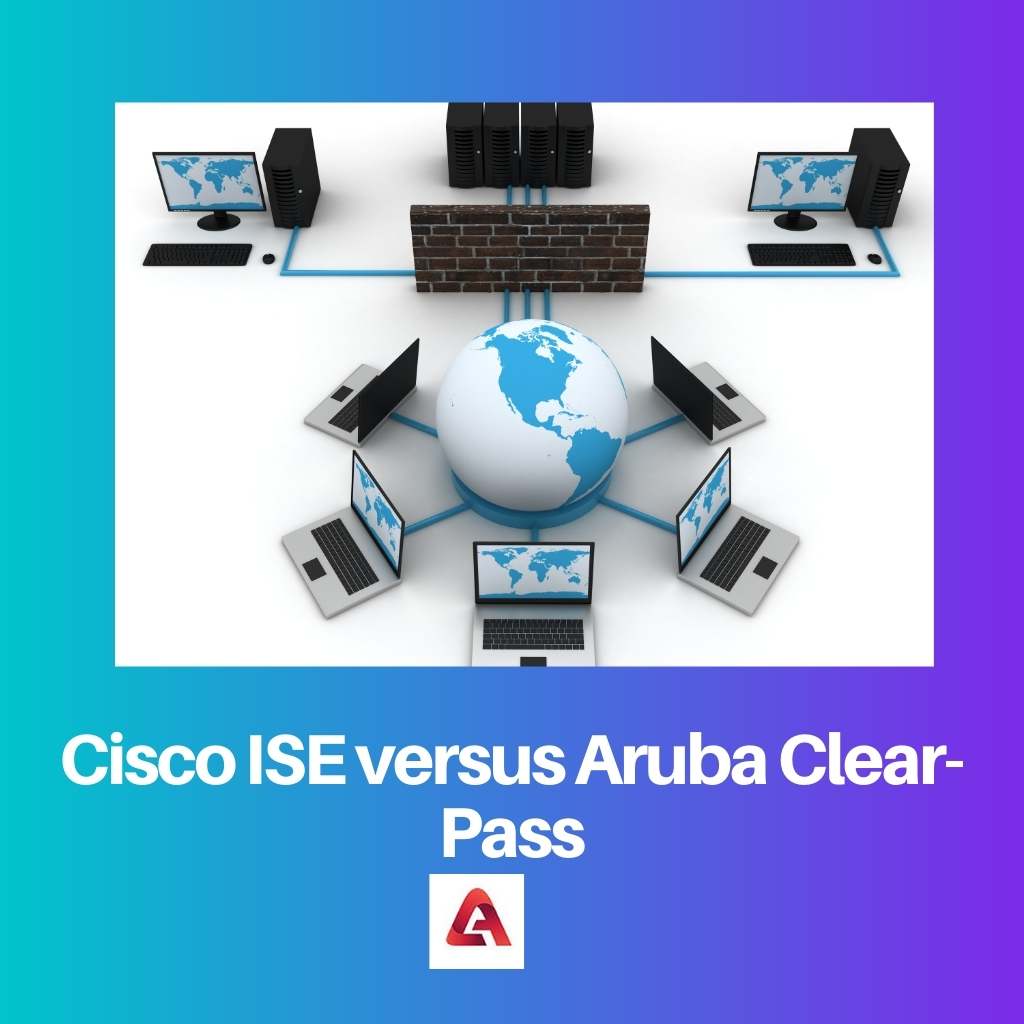 Cisco ISE versus Aruba Clear Pass