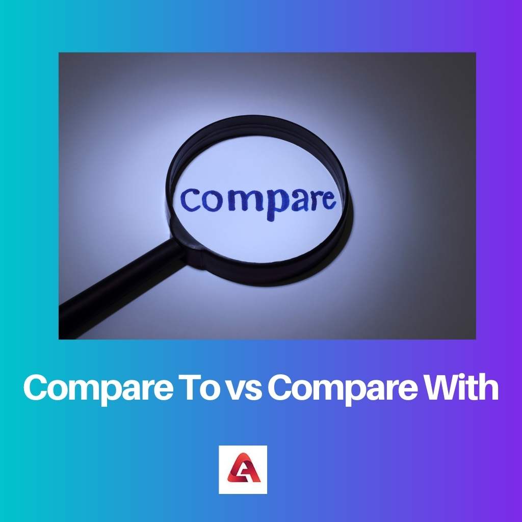 Comparer à vs Comparer avec