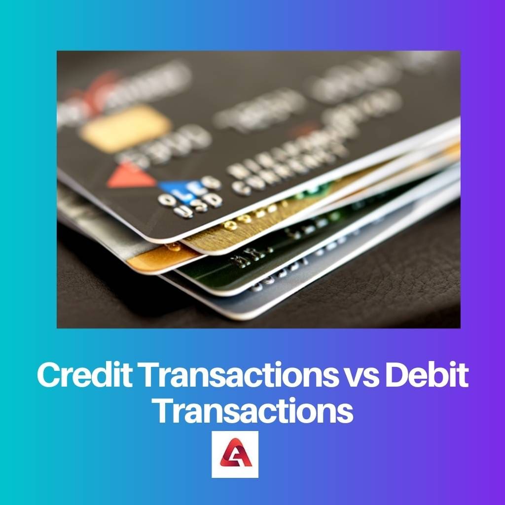 Credit Transactions vs Debit Transactions
