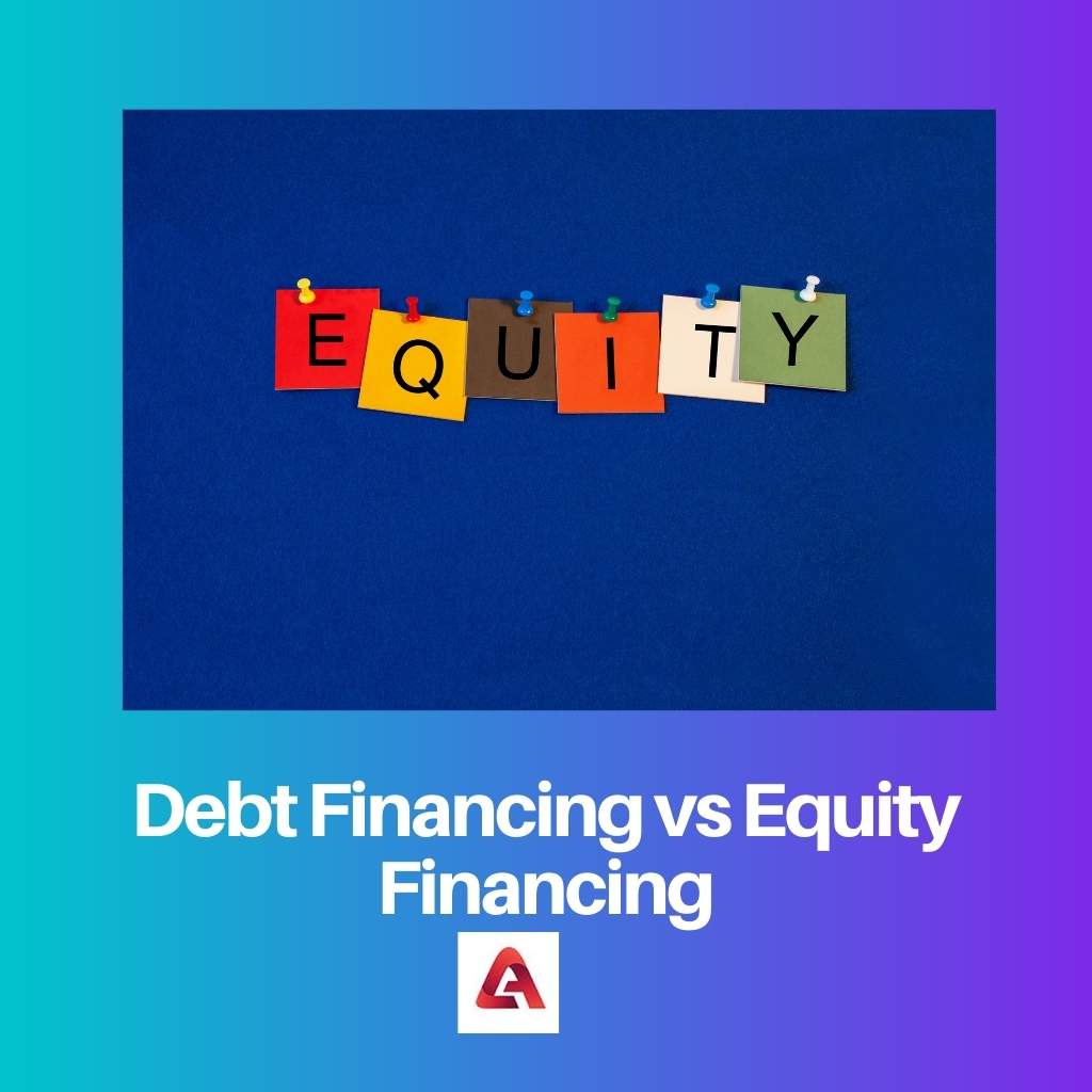 Financiamiento de deuda versus financiamiento de capital