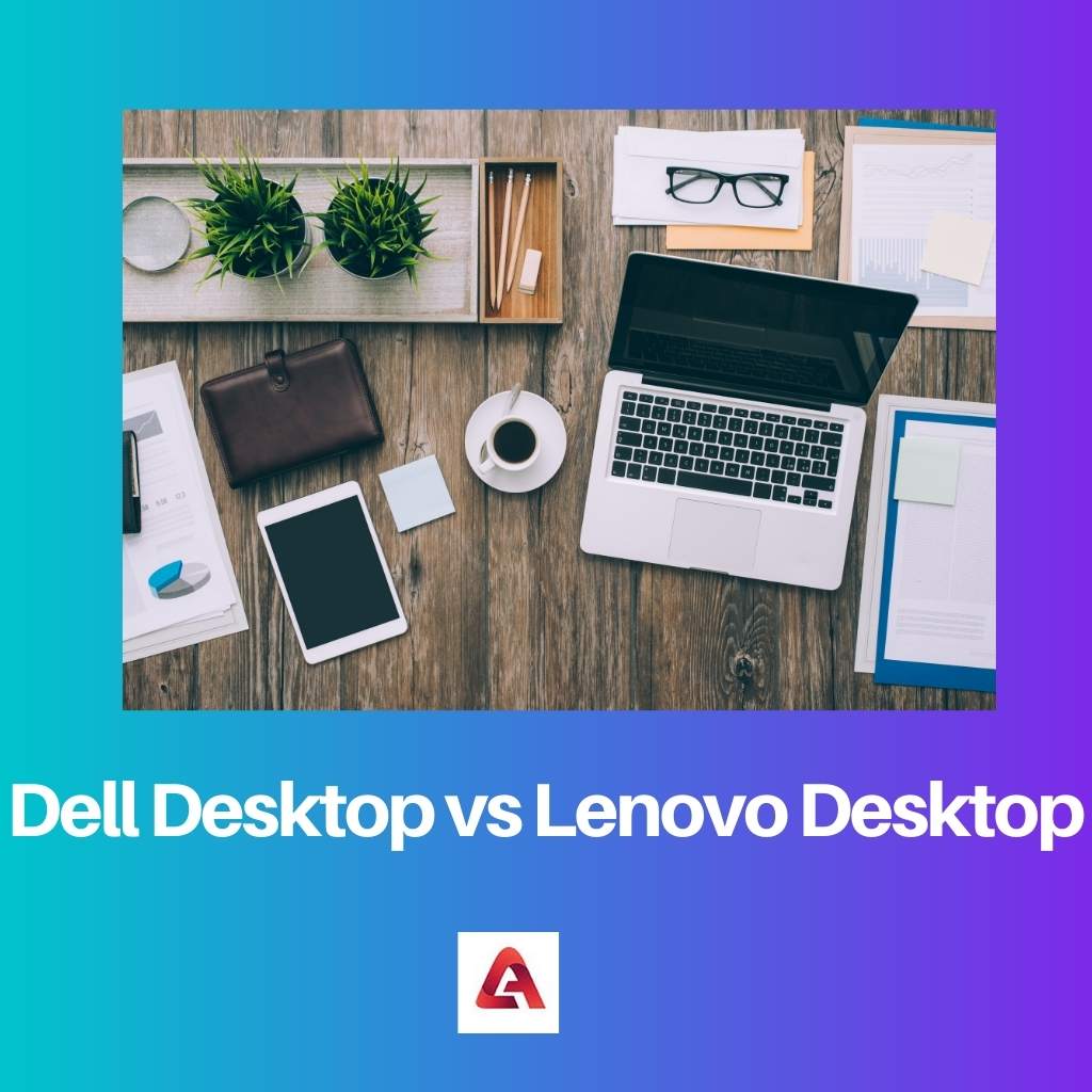 Dell Desktop vs Lenovo Desktop