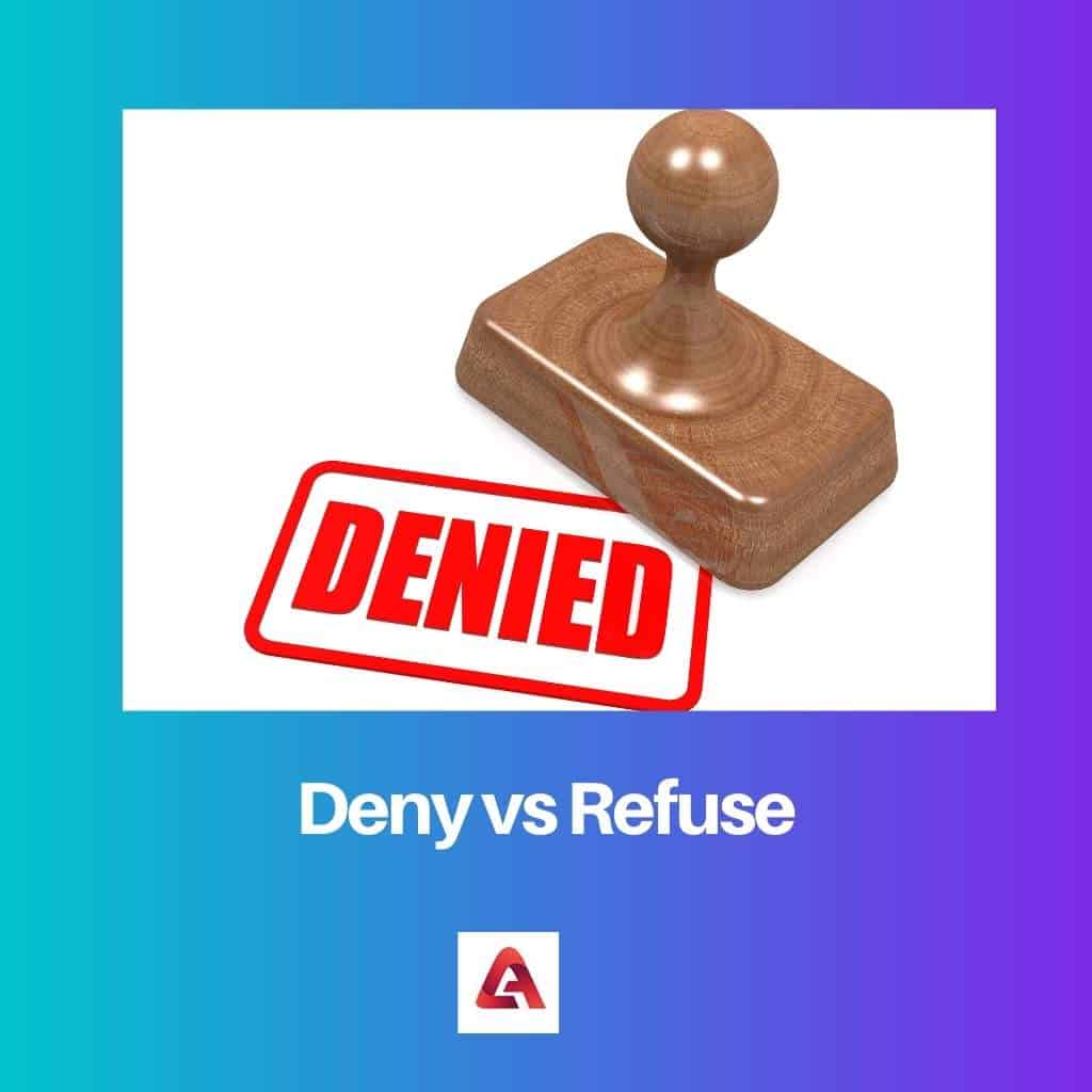 deny-vs-refuse-difference-and-comparison