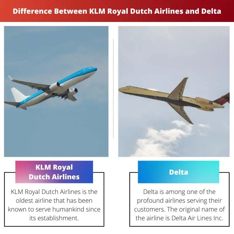 Sự khác biệt giữa KLM Royal Dutch Airlines và Delta