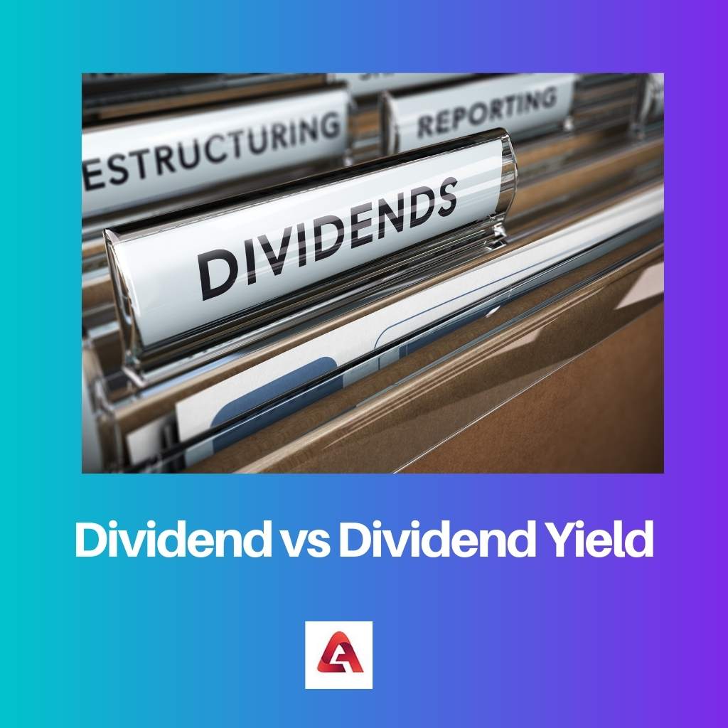 Dividende vs rendement du dividende