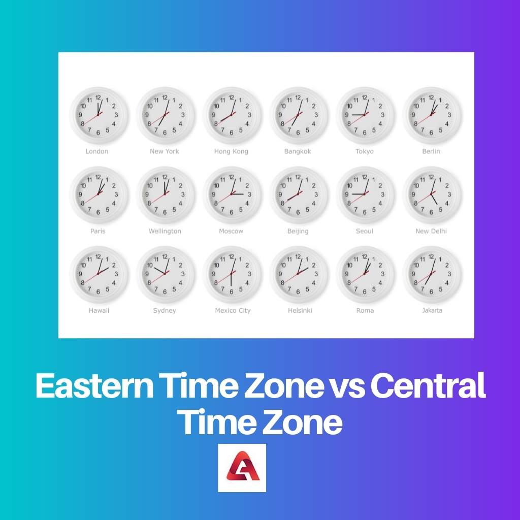 Eastern vs Central Time Zone: Difference and Comparison