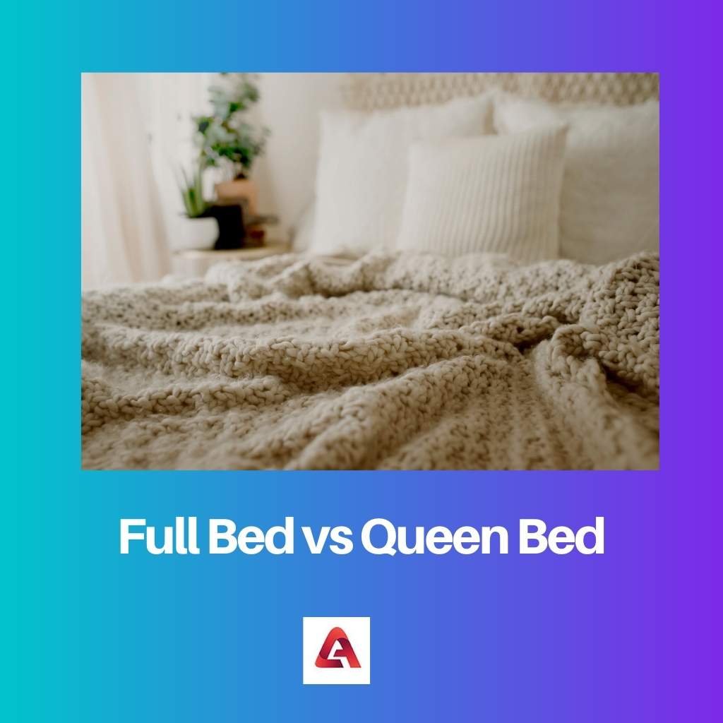 Giường đầy đủ vs Giường cỡ Queen