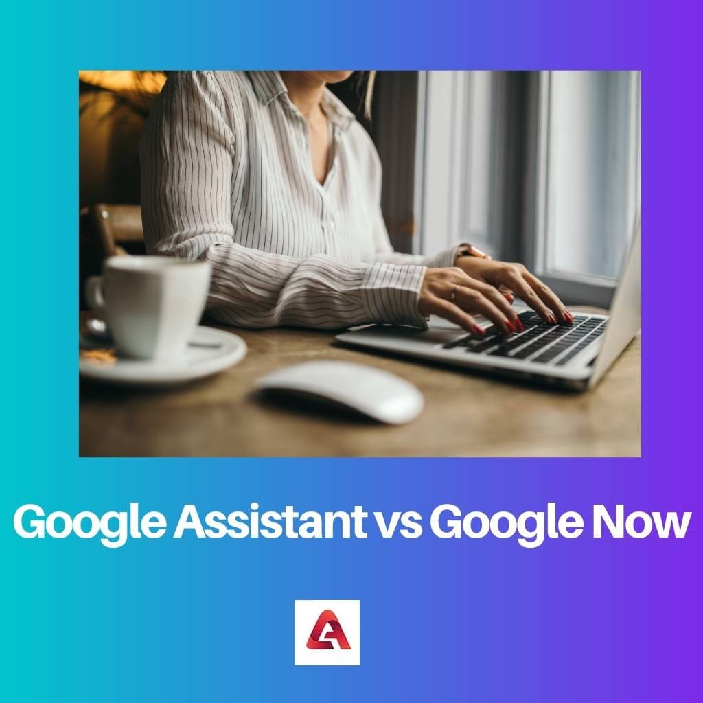 Google Assistant vs Google Now