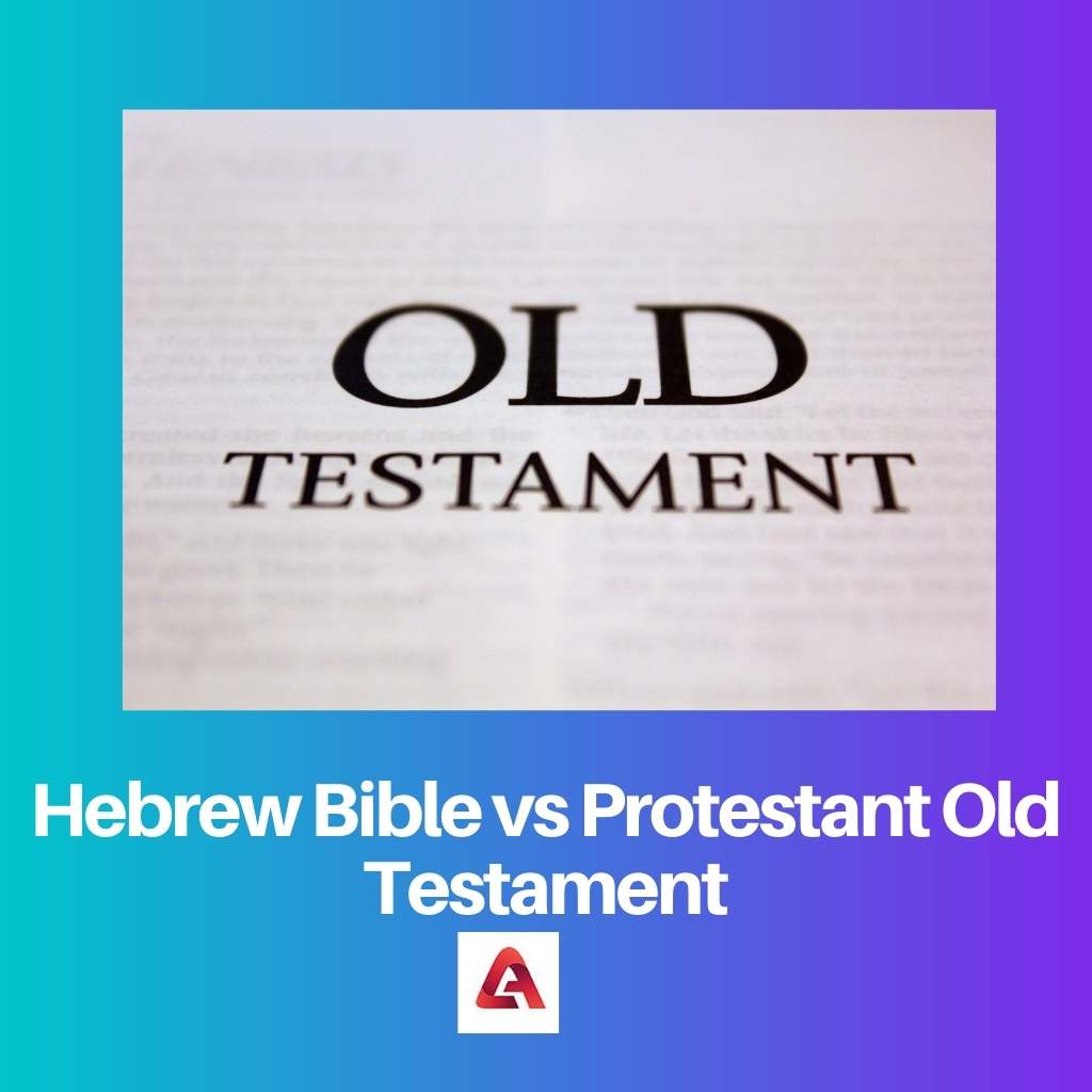 Hebrew Bible vs Protestant Old Testament