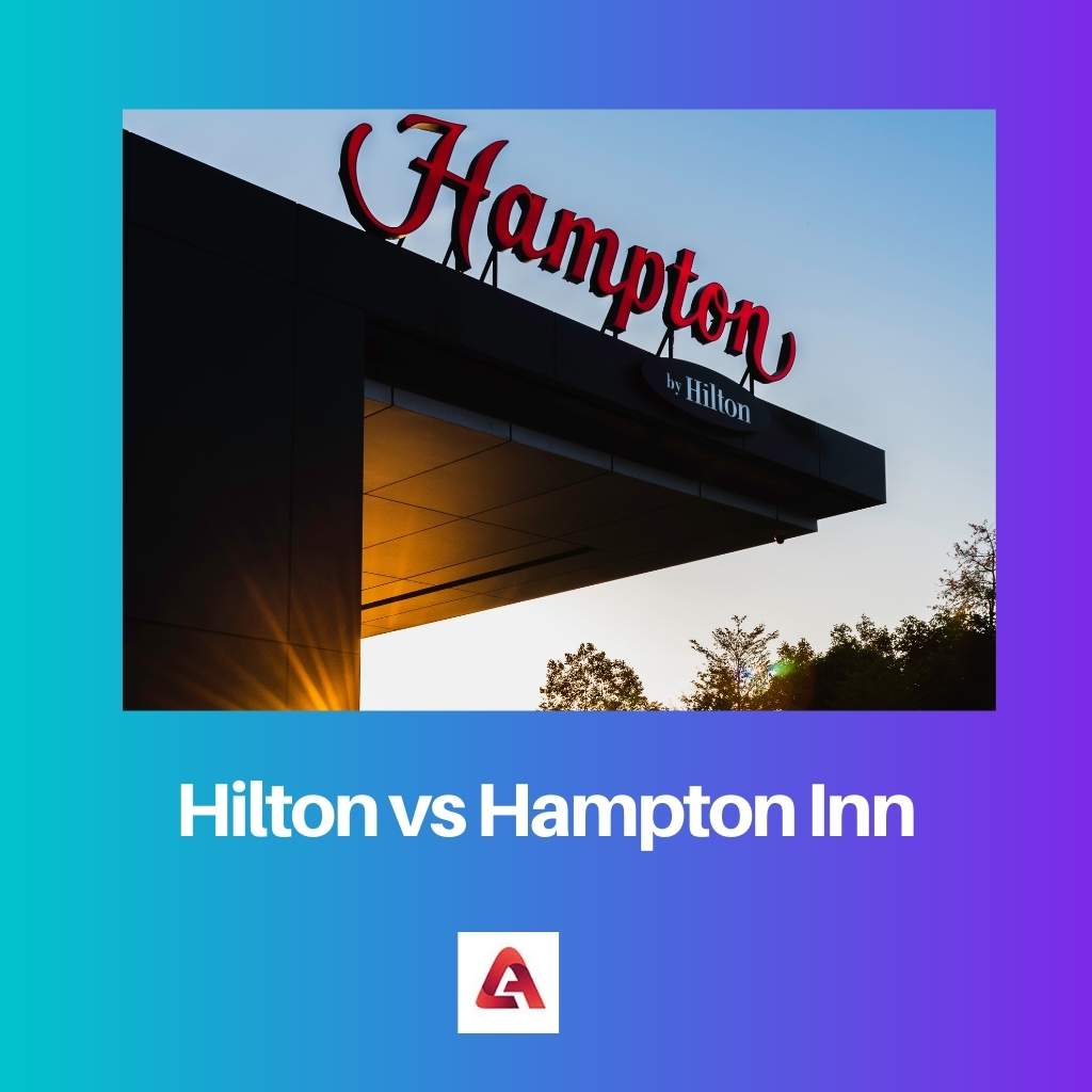 Hilton vs Hampton Inn