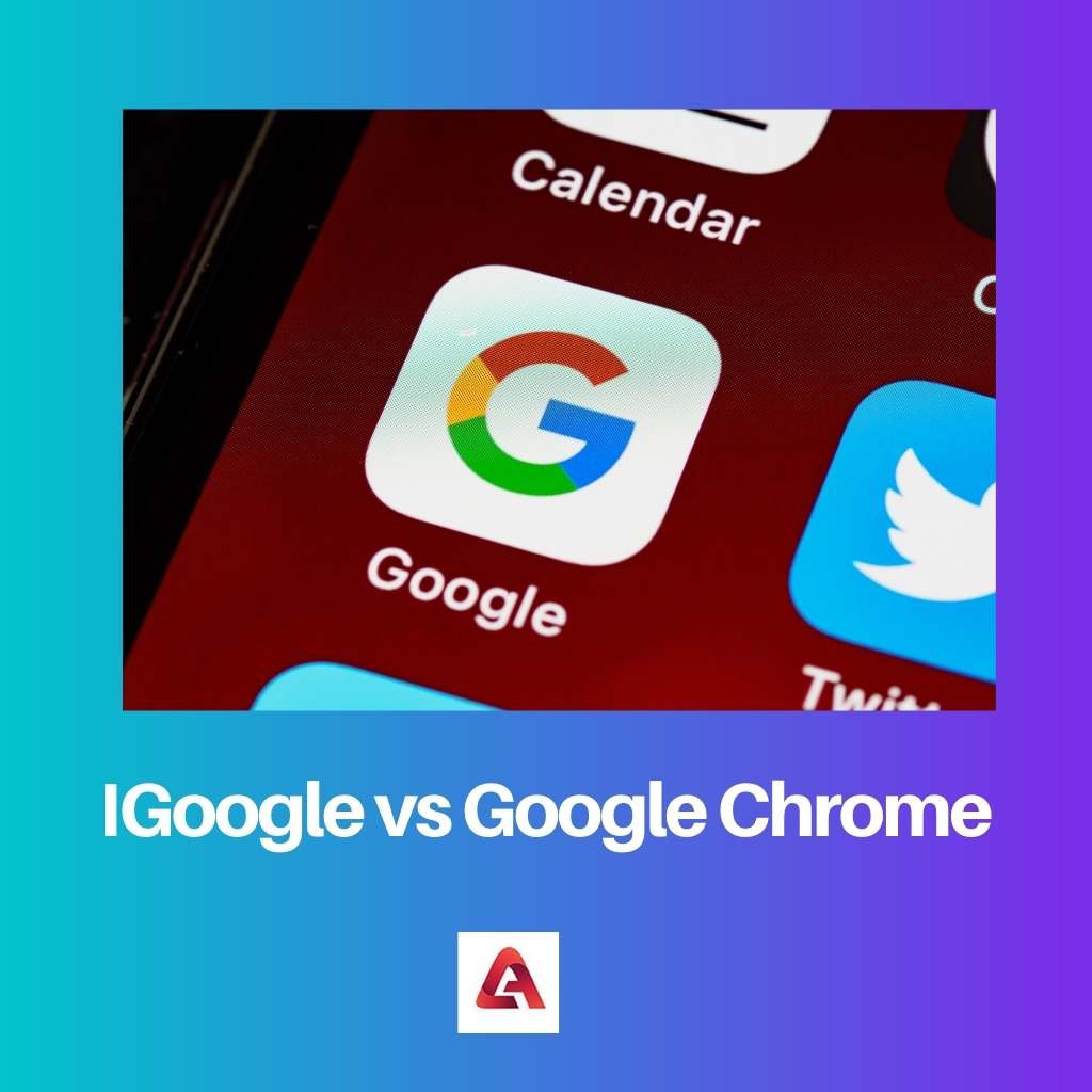 IGoogle vs Google Chrome