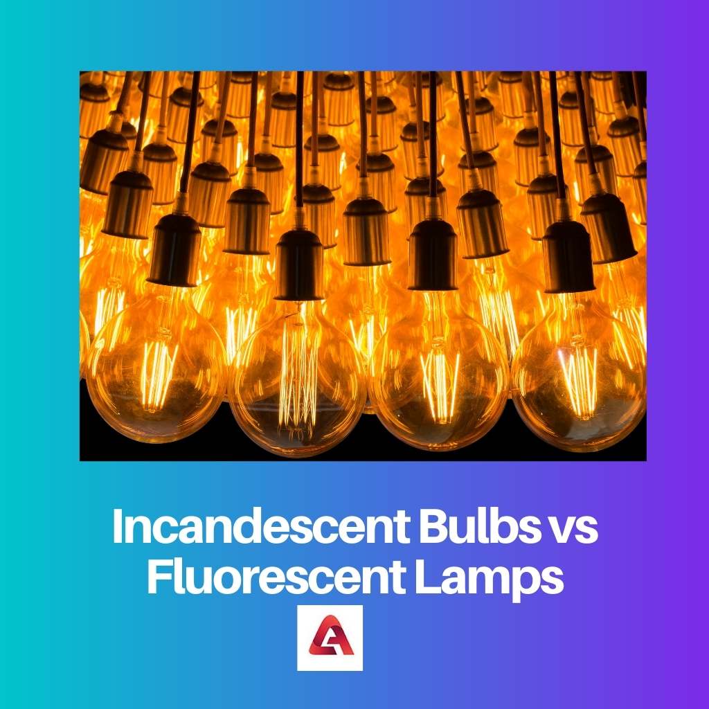 Incandescent Bulbs vs Fluorescent Lamps