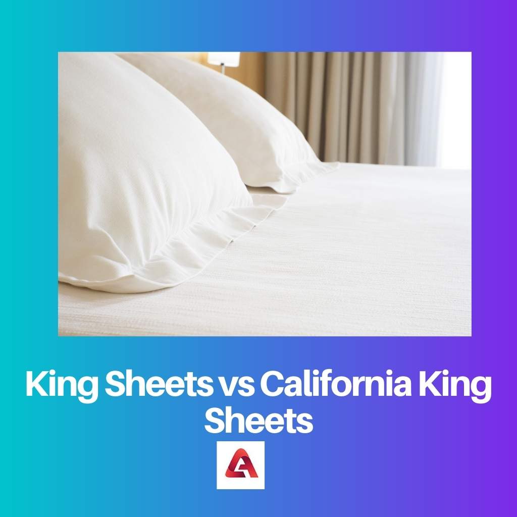 King Sheets contro California King Sheets