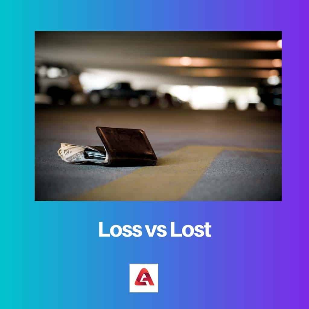 Loss vs Lost: Difference and Comparison