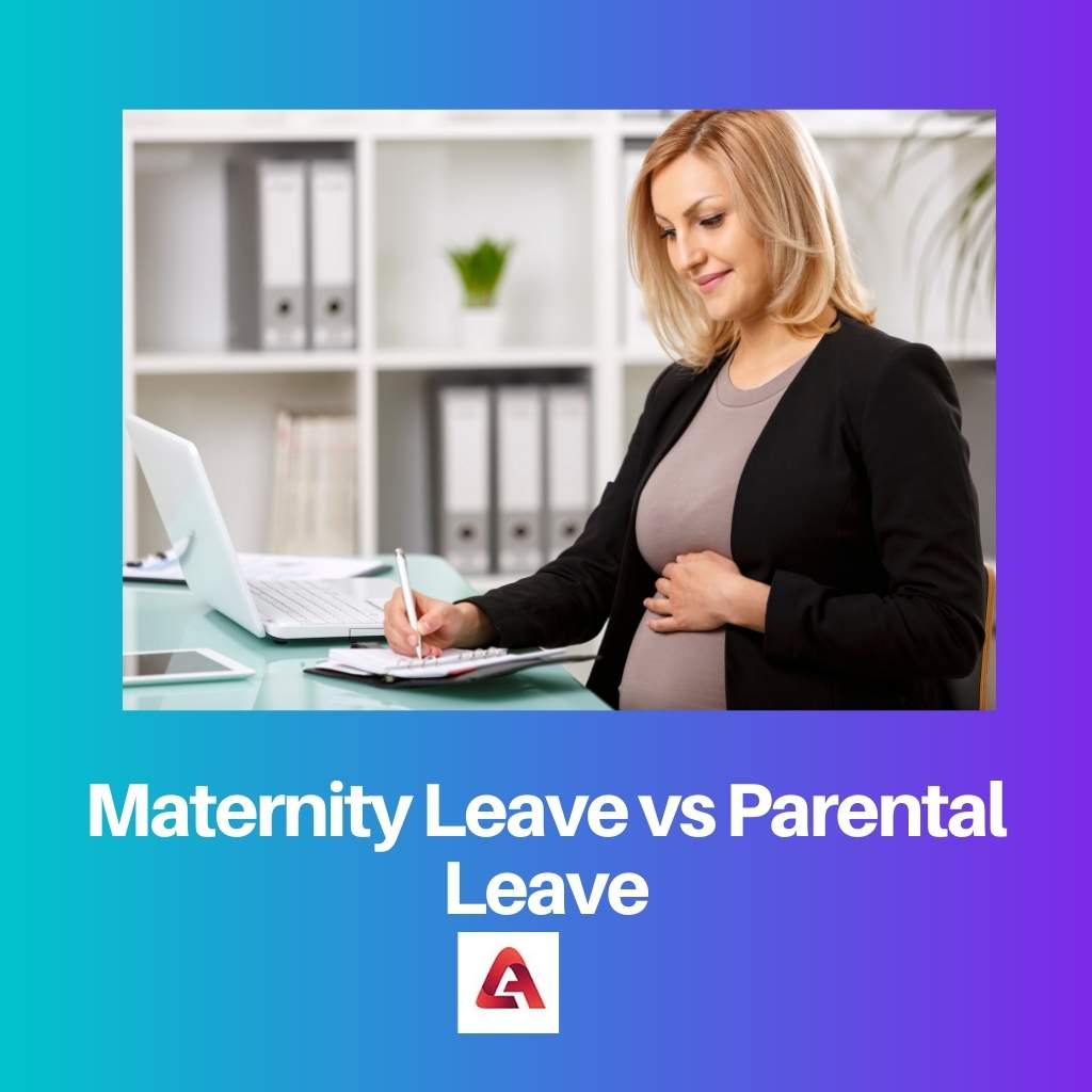 Maternity Leave vs Parental Leave
