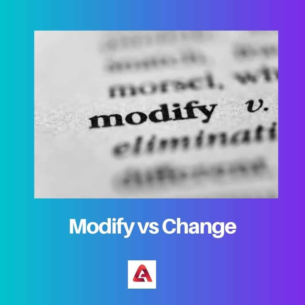 Modify Vs Change Difference And Comparison