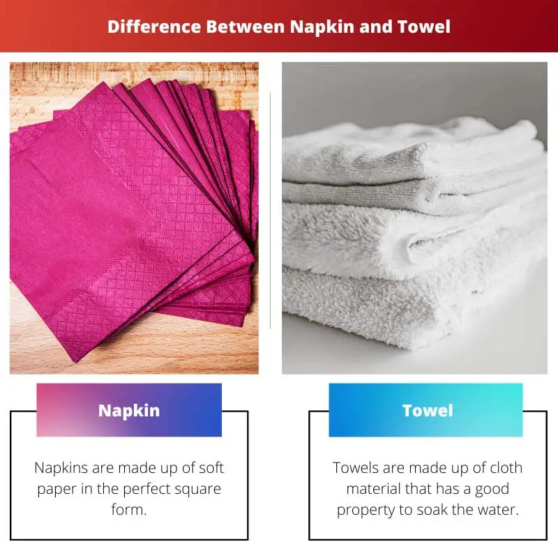 नैपकिन बनाम तौलिया - नैपकिन और तौलिया के बीच अंतर