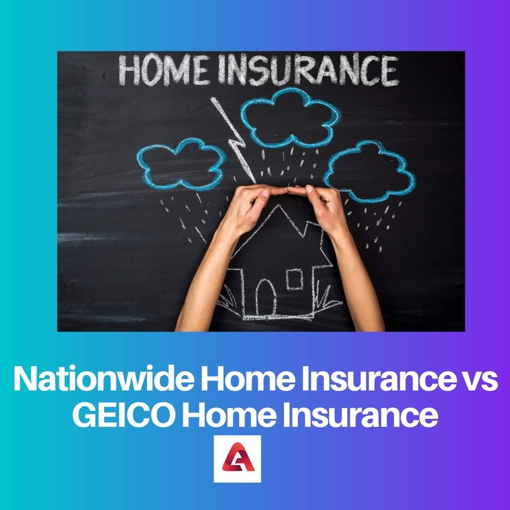 Nationwide Home Insurance vs GEICO Home Insurance