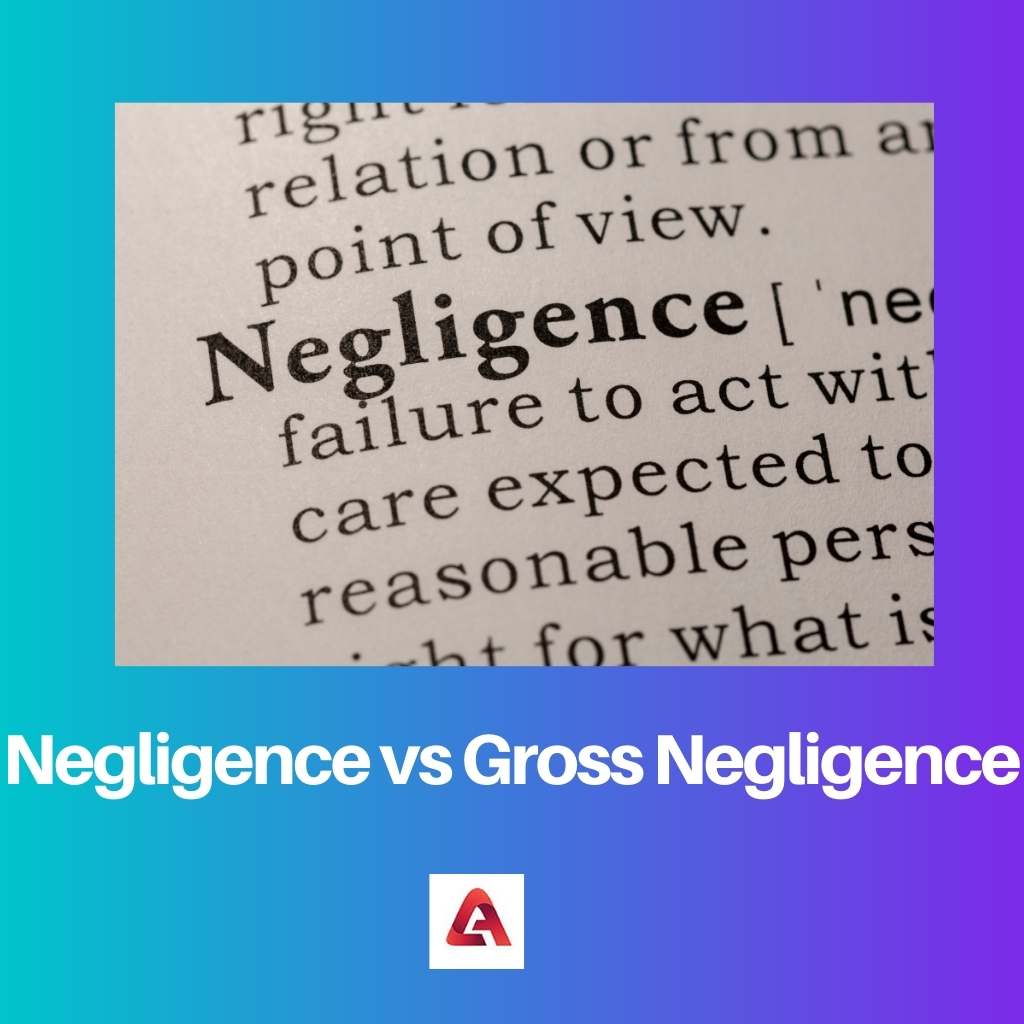 Negligence vs Gross Negligence