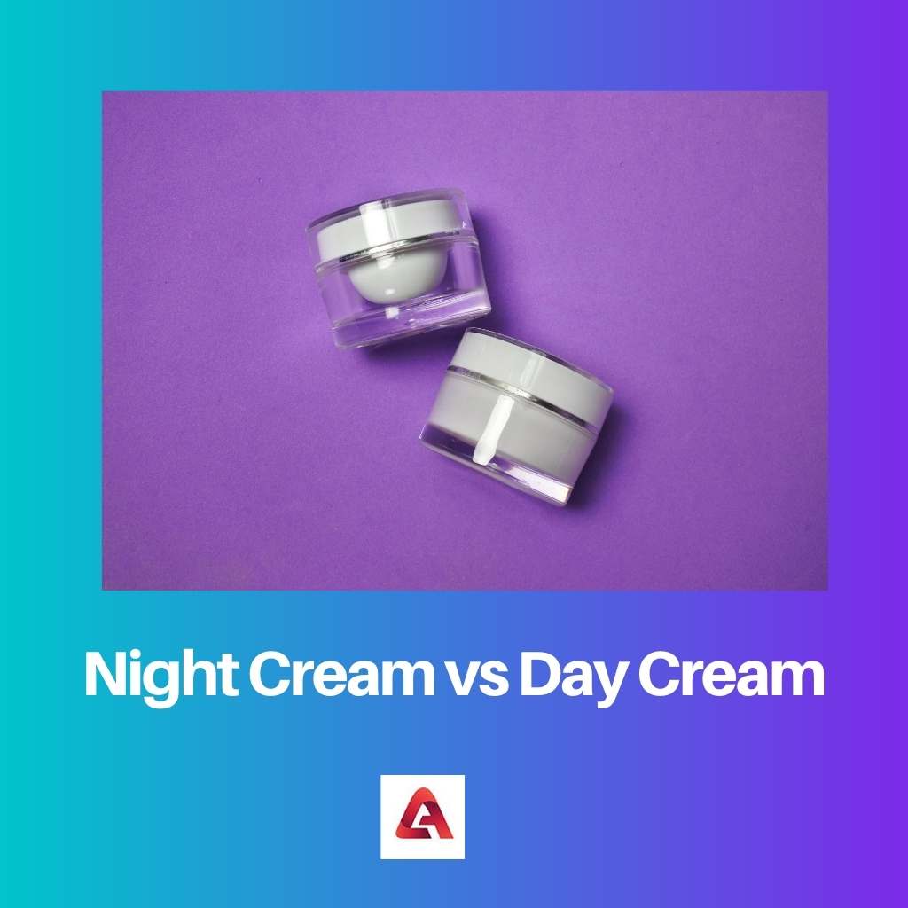 Crème de nuit vs crème de jour