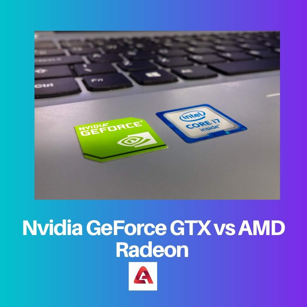 Nvidia GeForce GTX vs AMD Radeon