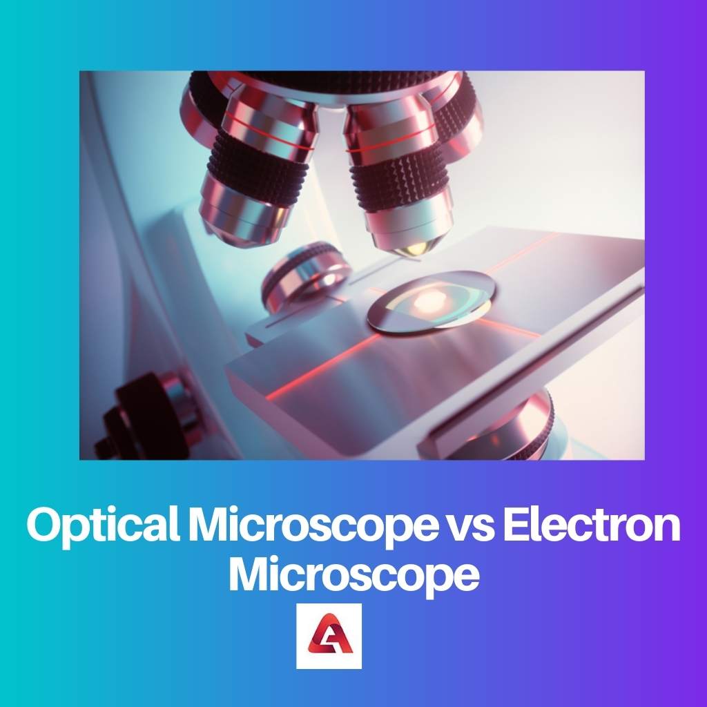 Kính hiển vi quang học vs Kính hiển vi điện tử