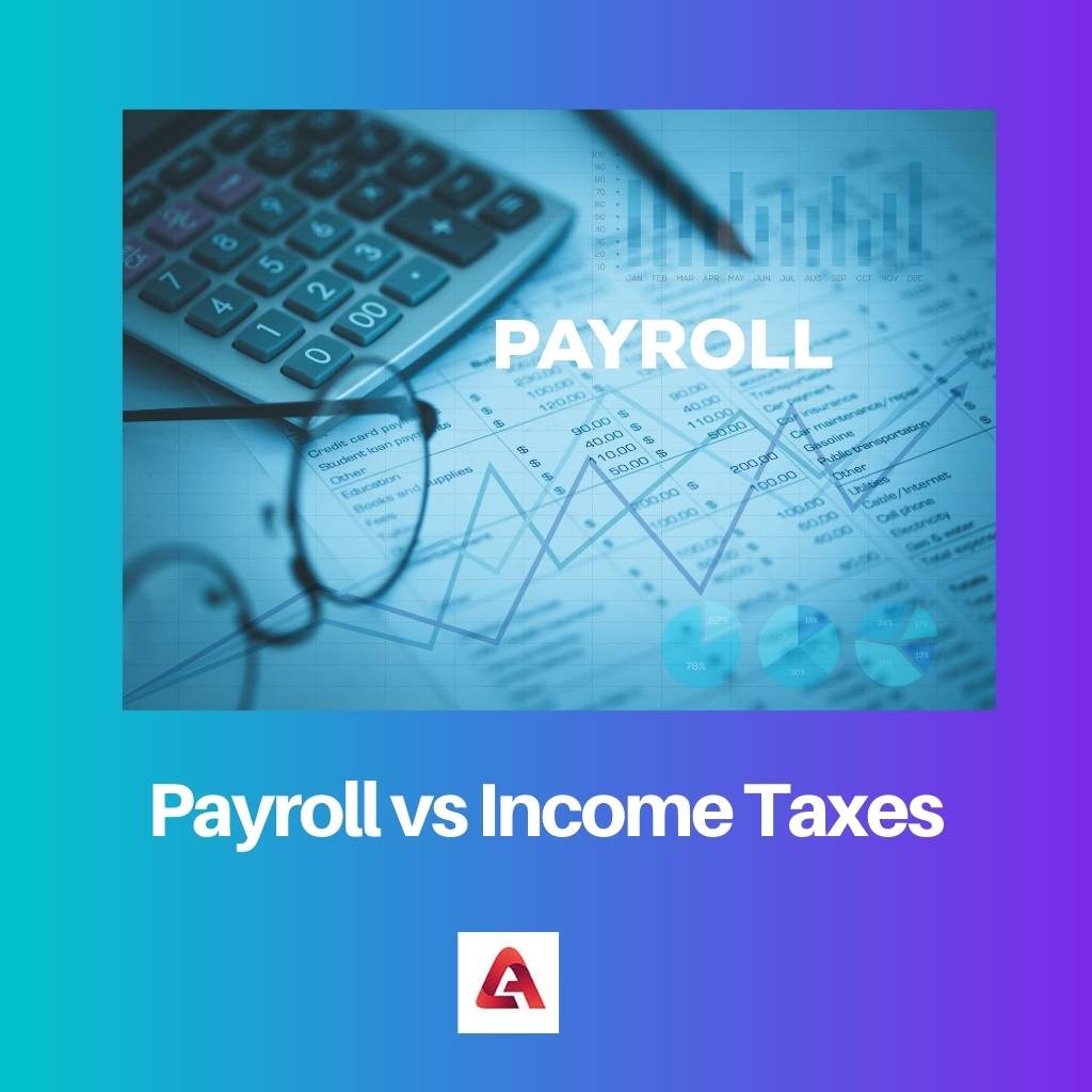 payroll-vs-income-taxes-difference-and-comparison