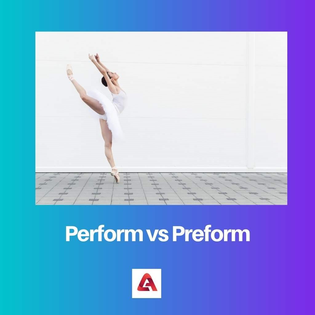 perform-vs-preform-difference-and-comparison