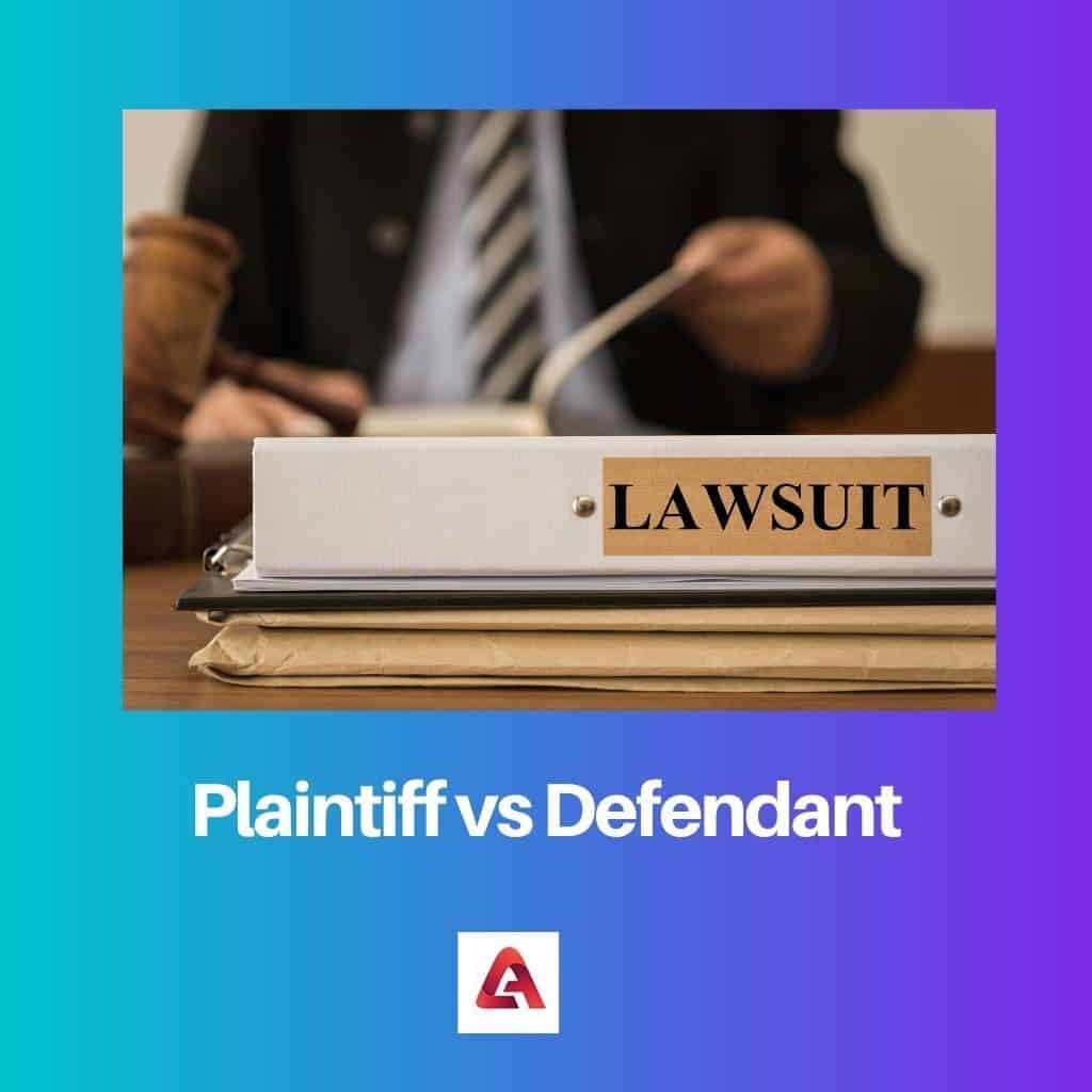 Plaintiff vs Defendant Difference and Comparison